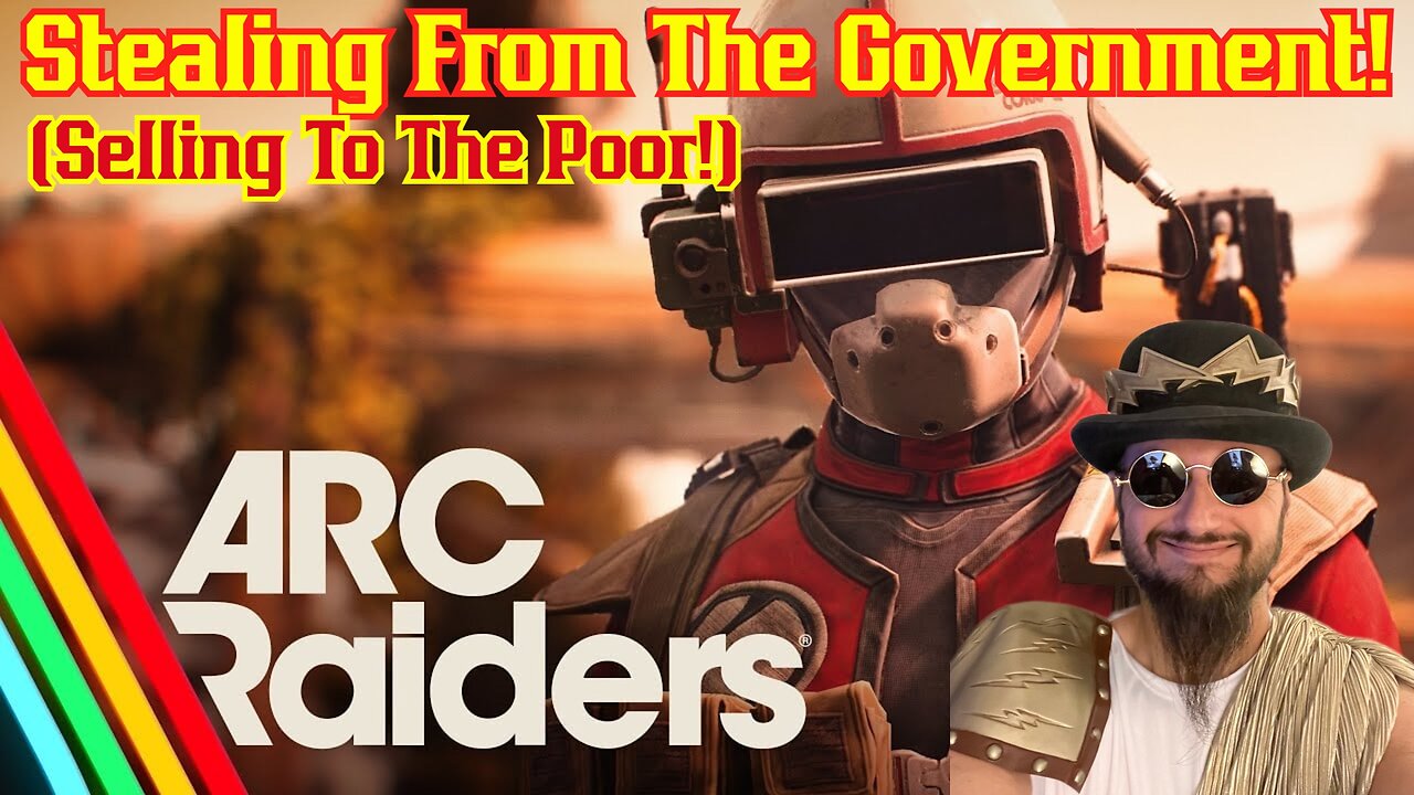 Happy Thanksgiving Eve! Stealing From The Govt & Selling To The Poor! Arc Raiders W/ The Common Nerd