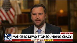 JD Vance to Dems: Stop Sounding Crazy