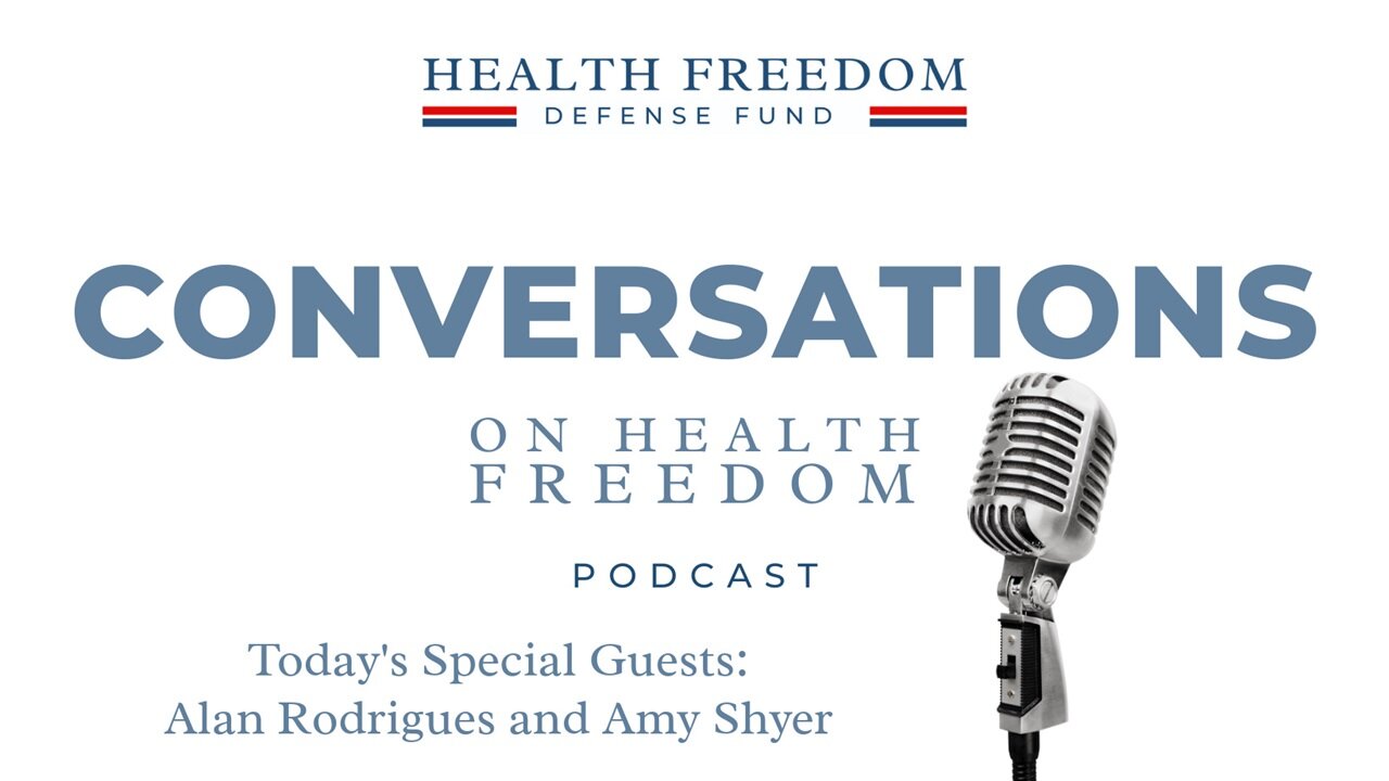 Conversations on Health Freedom with Alan Rodrigues and Amy Shyer