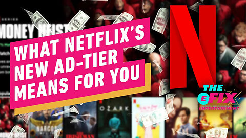 Netflix Is Getting Cheaper ... With Ads - IGN The Fix - Entertainment