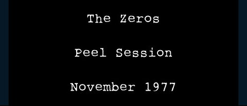 THE ZEROS, JOHN PEEL SESSION 1977