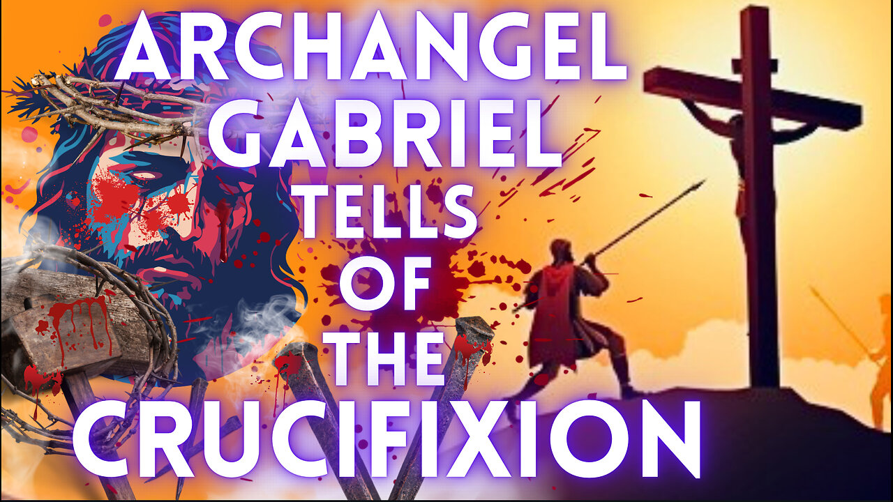 Archangel Gabriel Reveals: The True Crucifixion Story of Immanuel “Jesus” — Hidden for 2,000 Years