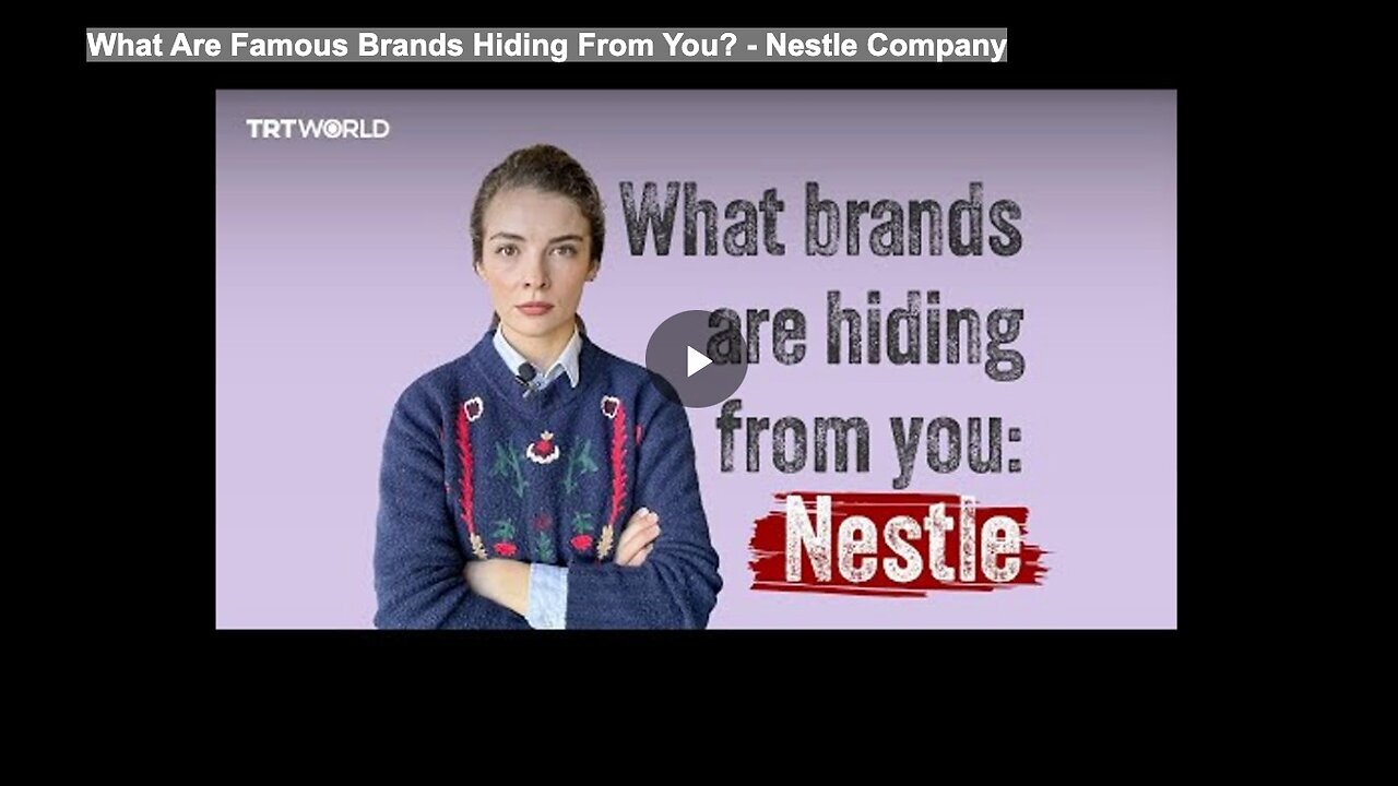 "Famous Brands' Secrets: What Nestle Company is Hiding from You"