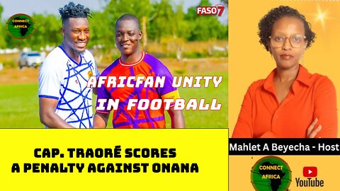 BURKINA FASO: ANDRÉ ONANA PLAYS AGAINST CAPTAIN IBRHIM TRAORÉ