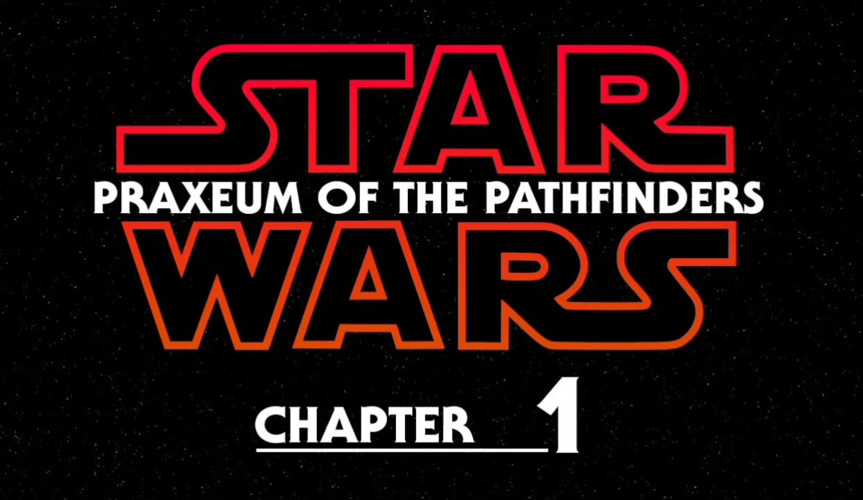 Star Wars: Praxeum of The Pathfinders, Chapter One.