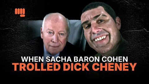 WHEN SACHA BARON COHEN TROLLED DICK CHENEY