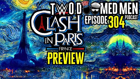 Episode 304 "WWE's Clash In Paris Preview"