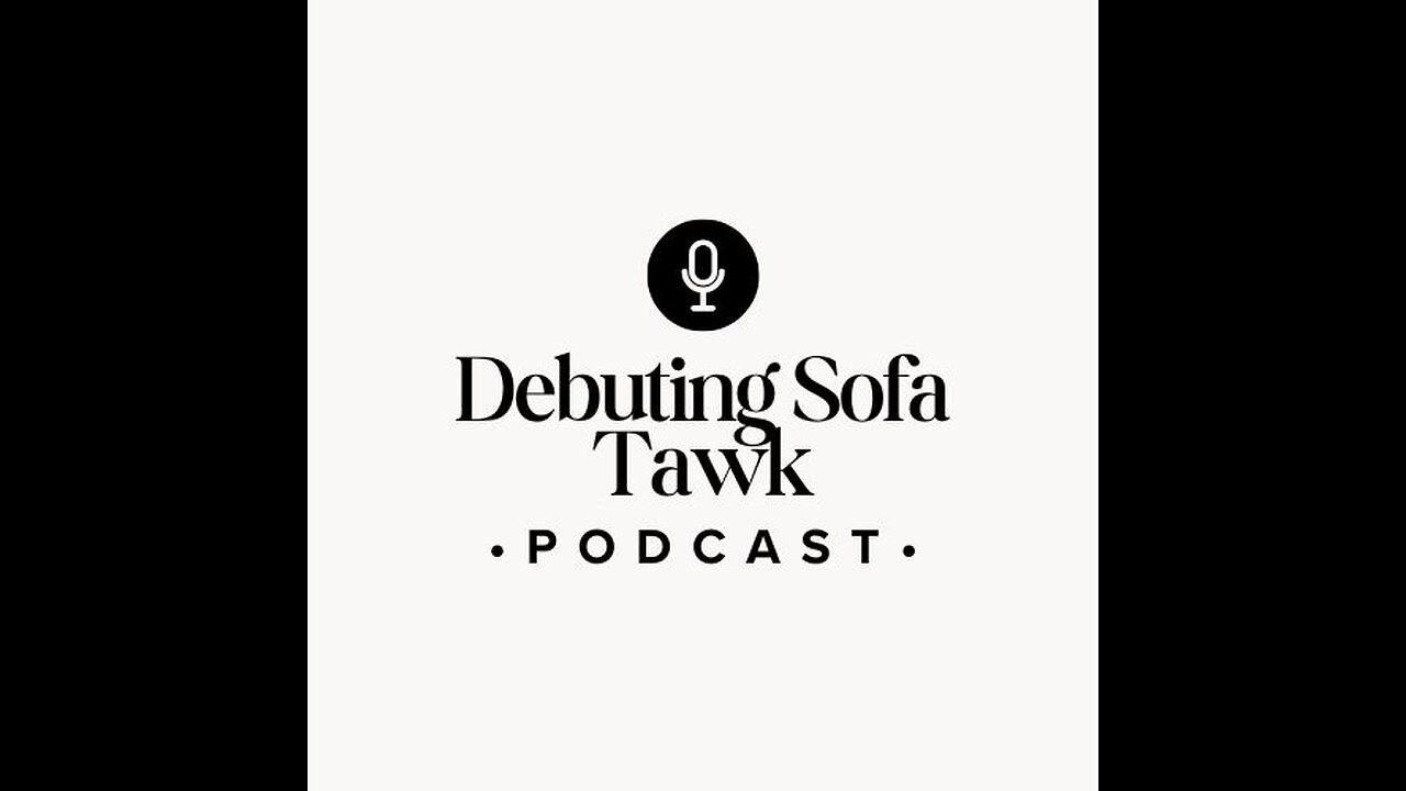 Debuting Sofa Tawk: Getting to know the co-hosts and the Sofa Tawk Podcast