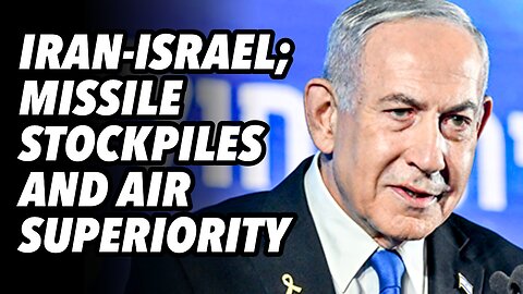 Iran-Israel; Missile stockpiles and air superiority