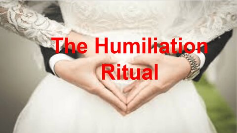 Marriage is a Humiliation Ritual