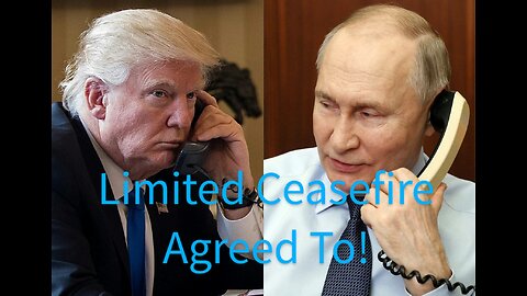 Donald Trump and Vladimir Putin Agree To Limited Ceasefire On Phone Call!!