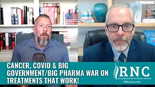 Cancer, COVID & Big Government/Big Pharma War On Treatments That WORK! (Tom Renz w/John Richardson)