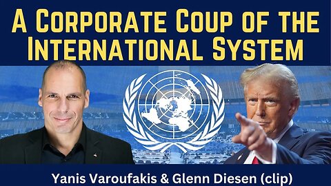 Yanis Varoufakis (clip): A Corporate Coup of the International System