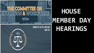 House Member Day Hearings: What is YOUR Rep's Focus (Education, Workforce, Judiciary Cmtes)