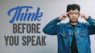 Think Before You Speak
