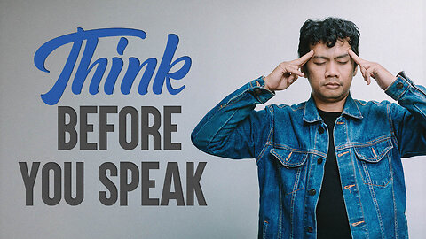 Think Before You Speak