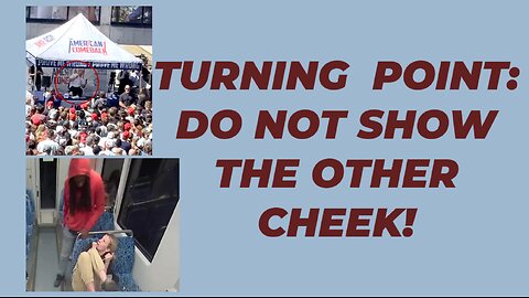 TURNING POINT: DO NOT SHOW THE OTHER CHEEK!