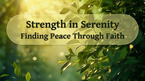 Strength in Serenity: Finding Inner Peace Through Faith