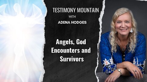 Angels, God Encounters and Survivors
