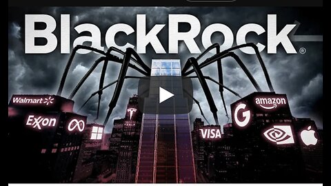 BlackRock: The Conspiracies You Don't Know