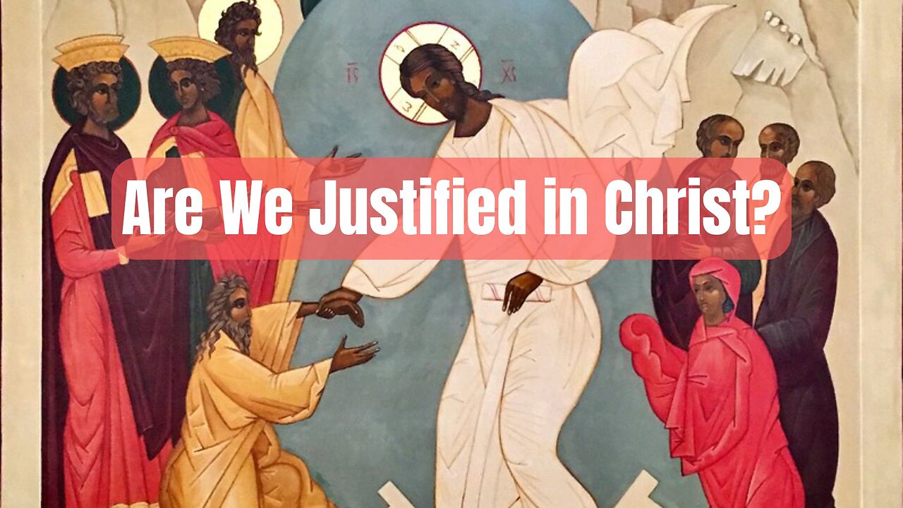 Ae We Justified in Christ?