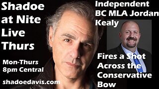June 26th/2025 Guest-Jordan Kealy BC Independent MLA Dropping Bombs!