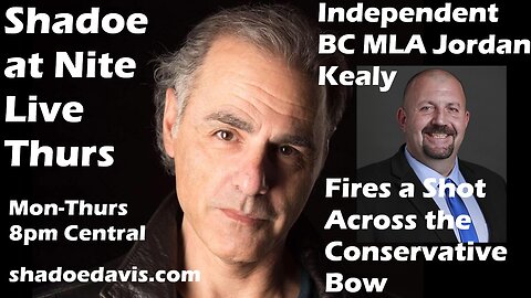 June 26th/2025 Guest-Jordan Kealy BC Independent MLA Dropping Bombs!