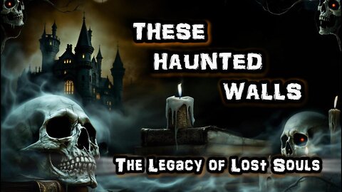 THESE HAUNTED WALLS (Haunted House, Horror, Ghost Stories, Supernatural, Paranormal)