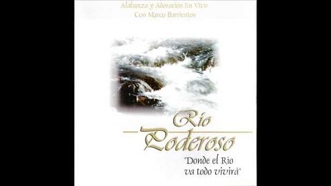 Marco Barrientos - Río Poderoso - Álbum Completo.