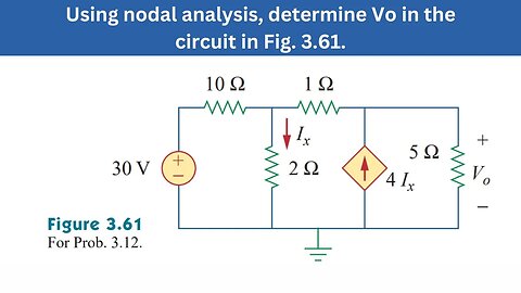 Prob 3.12 | Using nodal analysis, determine in the circuit in Fig. 3.61 | FEC 4th Edition
