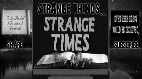 STRANGE THINGS...STRANGE TIMES https://youtu.be/gCN7oeKfYk4