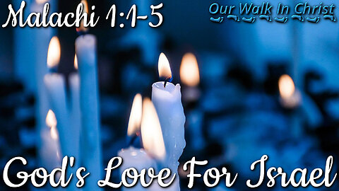 God's Love for Israel | Malachi 1:1-5