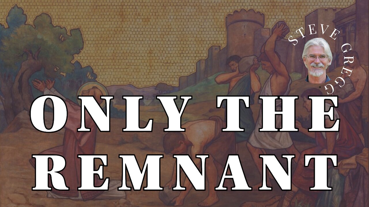 Only the Remnant - Steve Gregg 5.4.2025