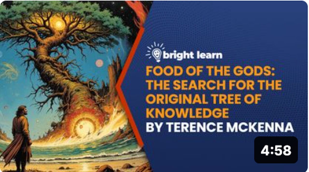 "Terence McKenna's BrightLearn - The Search for the Original Tree of Knowledge: Food of the Gods"
