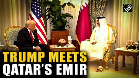 US President Donald Trump meets Qatar’s Emir Sheikh Tamim Bin Hamad Al Thani in Doha