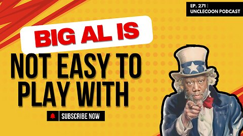 EP 271 | BIG AL IS NOT EASY TO PLAY WITH | Big Al Is the Boss You Can’t Beat | Big Al - UncleCoon