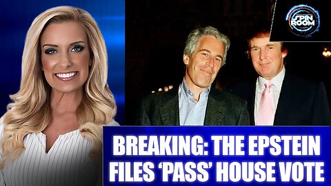 BREAKING: THE EPSTEIN FILES ‘PASS’ HOUSE VOTE