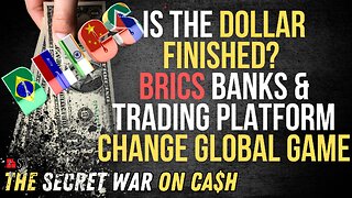 Is the Dollar Finished? BRICS Banks & Trading Platform Change Global Game