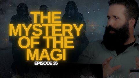 Unveiling the Mystery of the Magi | The Watchman's Journal