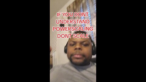 if you dont understand powerscaling dont scale