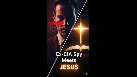 Ex-CIA Spy Meets Jesus