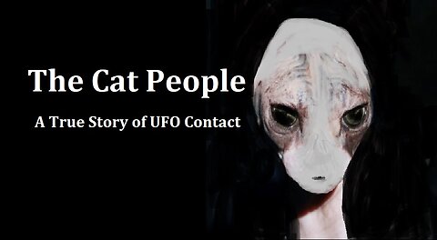 THE CAT PEOPLE: A TRUE STORY OF UFO CONTACT