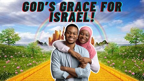 Special grace extended to Israel in these end times. Do not ignore!