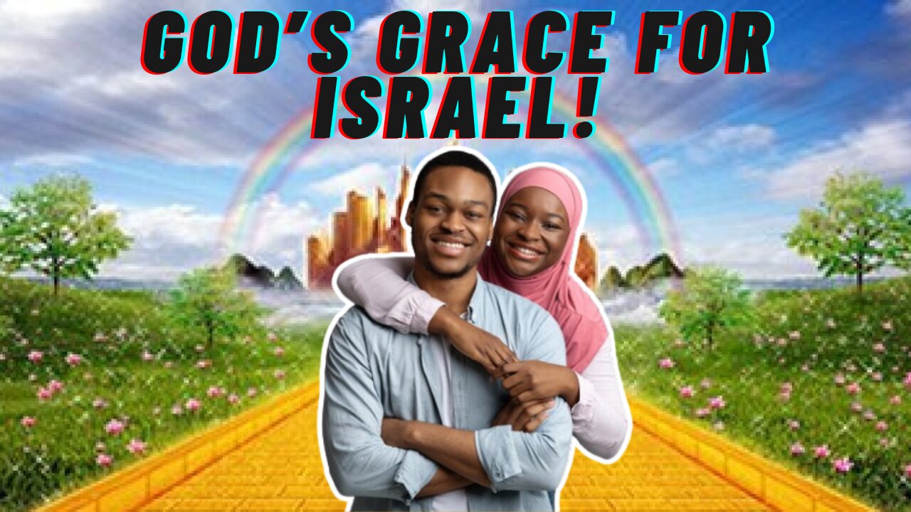 Special grace extended to Israel in these end times. Do not ignore!