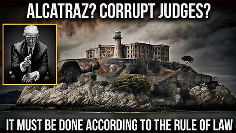 And We Know BOMBSHELL 05.07.25: "Alcatraz And Judges? It All Has To Be Done By Law, Fear In DC"
