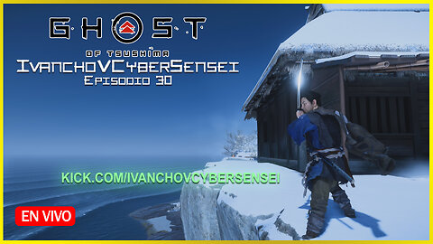🔴LA CRUZADA DEL CORAZÓN [ Episodio 30] IvanchoVCyberSensei - LIVESTREAM / Ghost Of Tsushima