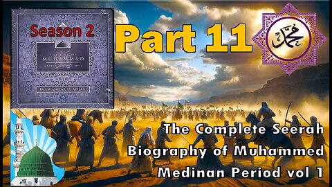 Ep 11 - Battle of Uhud 3/4 - The Life of the Prophet Muhammad (Medina Period vol 1)