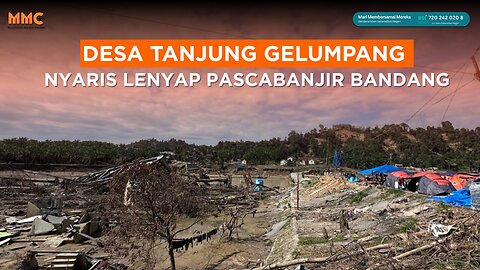 Desa Tanjung Gelumpang Nyaris Lenyap Pascabanjir Bandang
