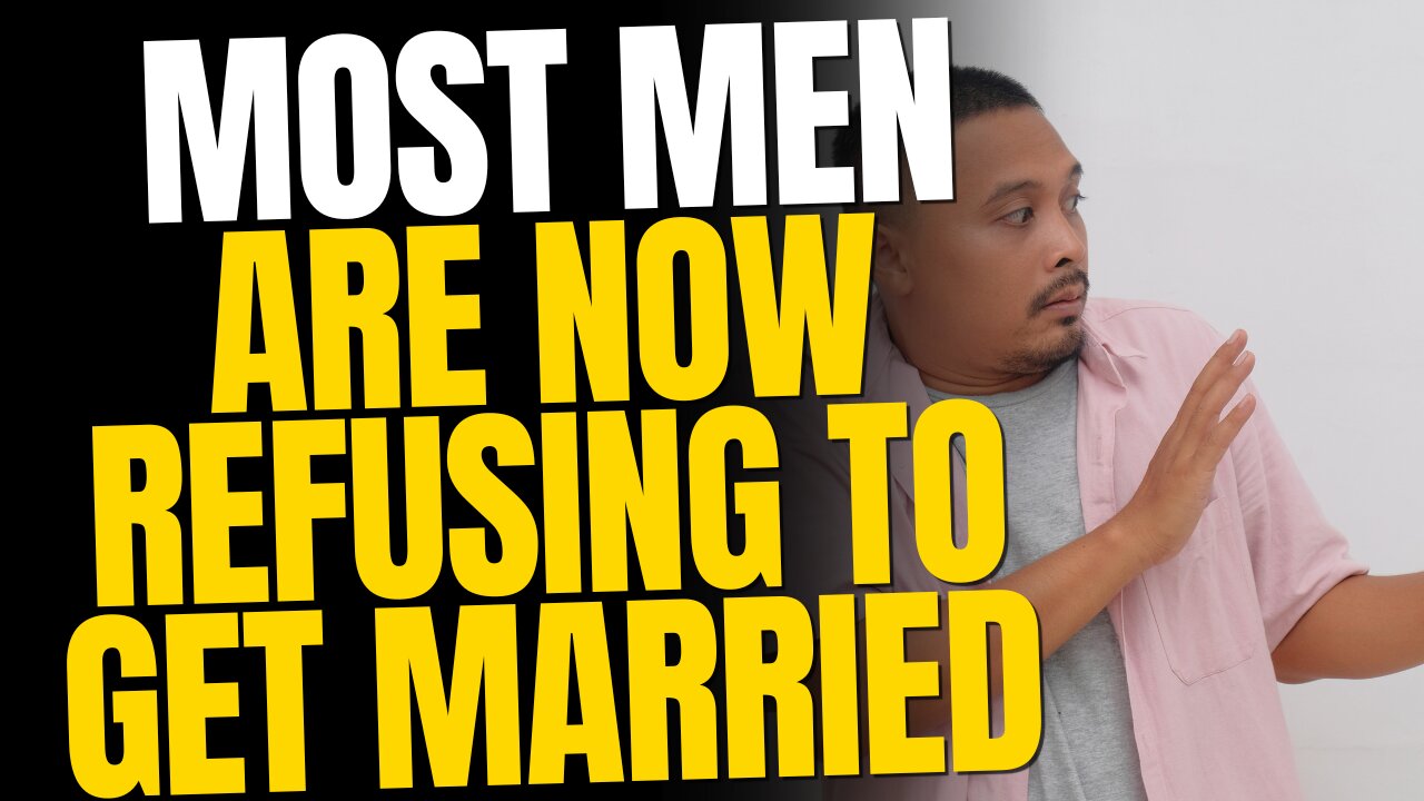 Most Men Are Now Refusing To Get Married