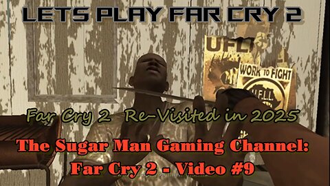 Far Cry 2 [Re-Visited] on the Sugar Man Gaming Channel (video #9)